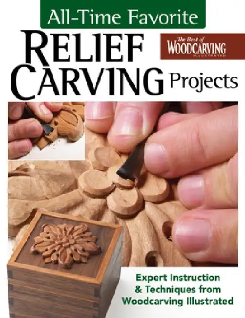 All-Time Favorite Relief Carving Projects by Editors of Woodcarving Illustrated