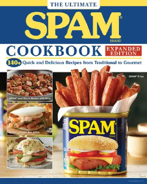 The Ultimate Spam Cookbook Expanded Edition: 140+ Quick and Delicious Recipes from Traditional to Gourmet by The Hormel Kitchen