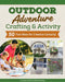 Campfire Crafts: 70+ Screen-Free Outdoor Projects for Kids and Families by Anna-Marie Fahmy, Andrew Fahmy