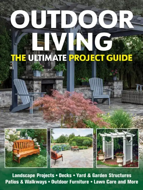 Outdoor Living: The Ultimate Project Guide by Tom Carpenter, Mark Johanson