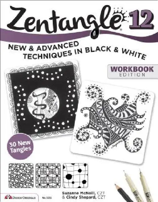 Zentangle 12, Workbook Edition: New and Advanced Techniques in Black and White by Suzanne McNeill