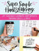Super Simple Hand Lettering: 20 Traceable Alphabets, Easy Projects, Practice Sheets & More! by Kiley Bennett