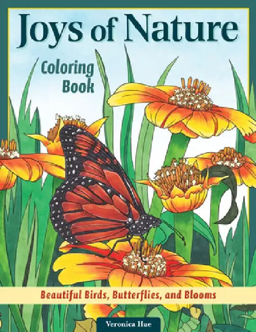 Joys of Nature Coloring Book: Beautiful Birds, Butterflies, and Blooms by Veronica Hue