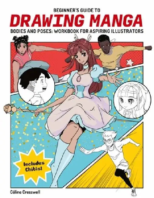Beginner's Guide to Drawing Manga Bodies and Poses: Workbook for Aspiring Illustrators by Celine Creswell