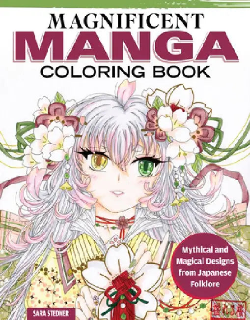 Magnificent Manga Coloring Book: Mythical and Magical Designs from Japanese Folklore by Sara Stedner