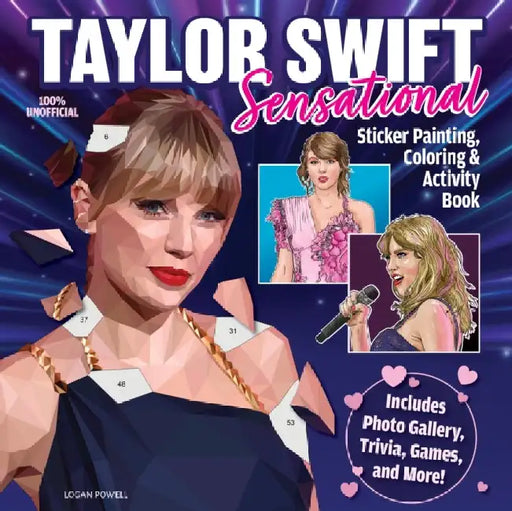 Taylor Swift Sensational Sticker Painting, Coloring & Activity Book by Logan Powell