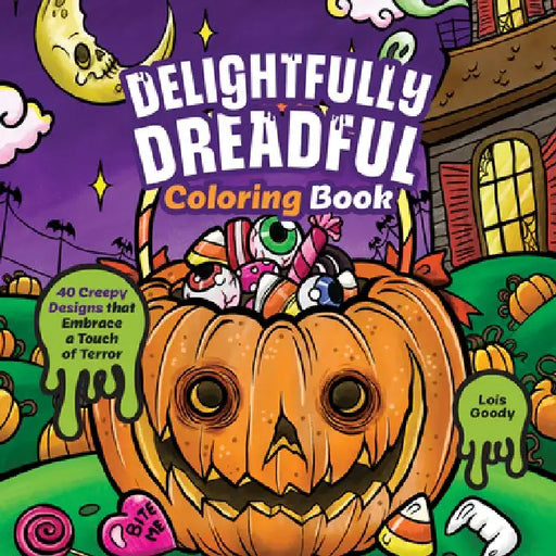 Creepy Curiosities Coloring Book: Eerie Designs to Terrify and Delight by Lois Goody