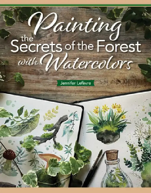 Painting the Secrets of the Forest with Watercolors by Jennifer Lefèvre
