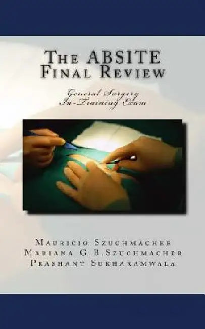 The ABSITE Final Review: General Surgery Intraining Exam by Mariana Grossi Bessa