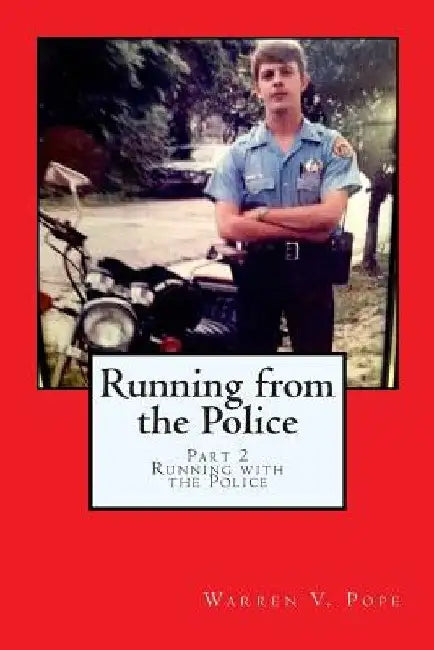 Running from the Police, Part 2 -Running with the Police by Warren V. Pope