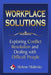 Workplace Solutions: Exploring Conflict Resolution and Dealing with Difficult People by Strategic Services