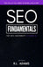 SEO Fundamentals: An Introductory Course to the World of Search Engine Optimization by R. L. Adams