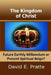 The Kingdom of Christ: Future Earthly Millennium or Present Spiritual Reign? by David E. Pratte