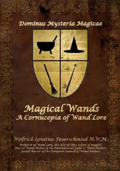 Magical Wands: A Cornucopia of Wand Lore by Donald Firesmith