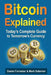 Bitcoin Explained: Today's Complete Guide to Tomorrow's Currency by Mark Solomon