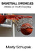 Basketball Chronicles: Articles on Youth Coaching by Marty Schupak