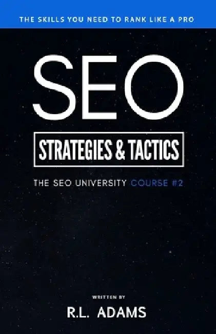 SEO Strategies & Tactics: Understanding Ranking Strategies for Search Engine Optimization by R. L. Adams