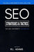 SEO Strategies & Tactics: Understanding Ranking Strategies for Search Engine Optimization by R. L. Adams