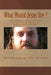 What Would Jesus See?: A developmental optometrist's journey through vision care with an eye on the Bible by Bill Henshaw