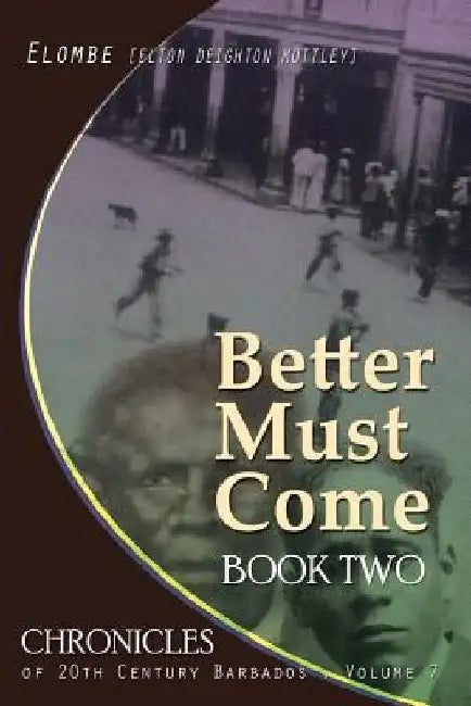 Better Must Come: Book Two by Elton Elombe Mottley