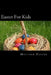 Easter For Kids: A Fascinating Book Containing Easter Facts, Trivia, Images & Memory Recall Quiz: Suitable for Adults & Children by Matthew Harper