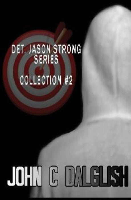 Det. Jason Strong Series (Collection #2) by John C. Dalglish