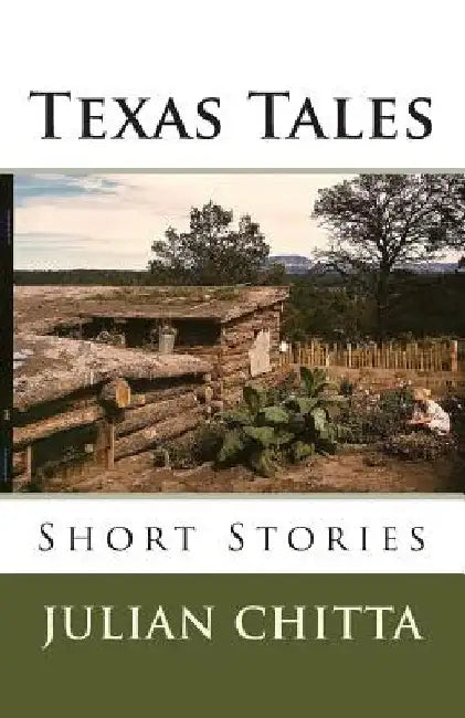 Texas Tales: Short Stories by Julian Chitta