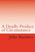 A Deadly Product of Circumstance by John Buckner