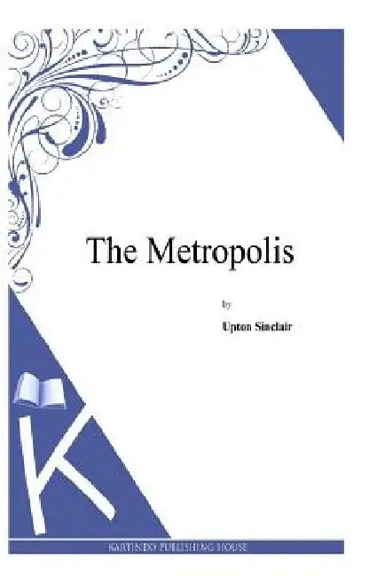 The Metropolis by Upton Sinclair