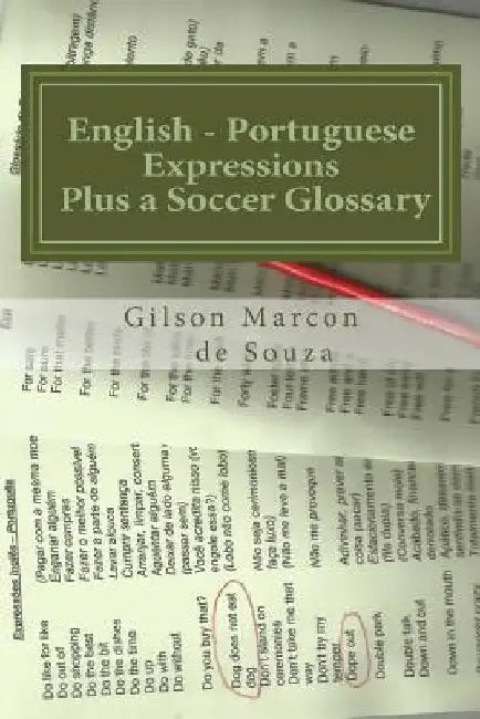 English - Portuguese Expressions: Plus a Soccer Glossary by Newton Ferreira De Souza