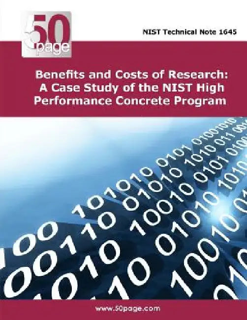 Benefits and Costs of Research: A Case Study of the NIST High Performance Concrete Program by Nist