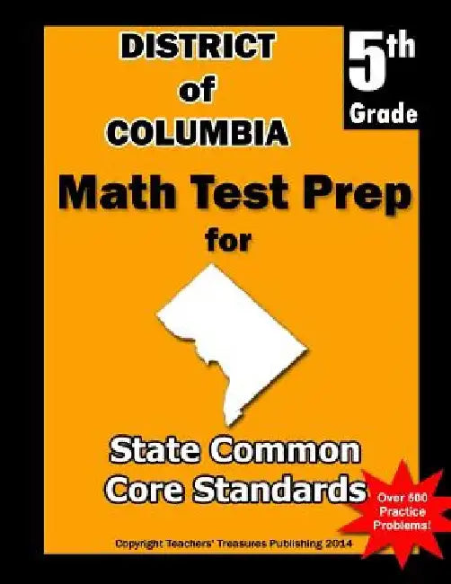 District of Columbia 5th Grade Math Test Prep: Common Core Learning Standards by Teachers' Treasures