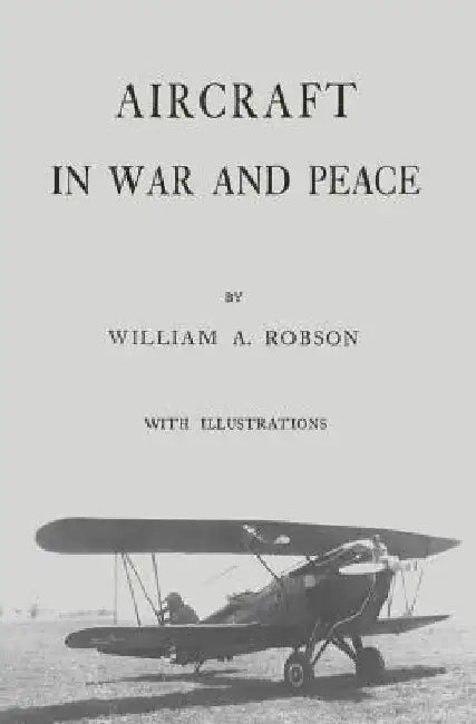 Aircraft In War and Peace by William a. Robson