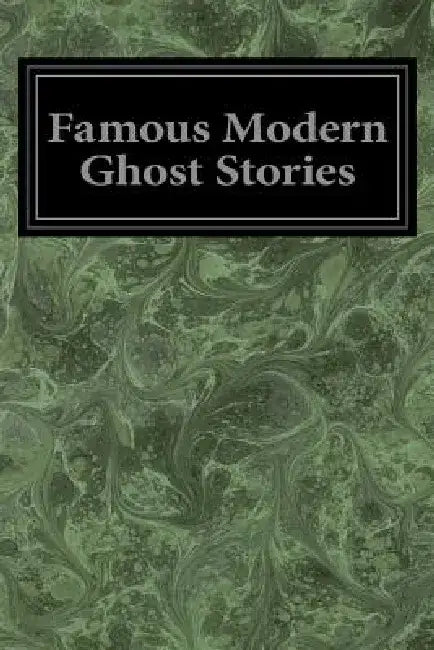 Famous Modern Ghost Stories by Various