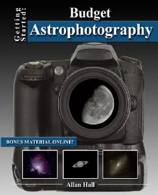 Getting Started: Budget Astrophotography by Allan Hall