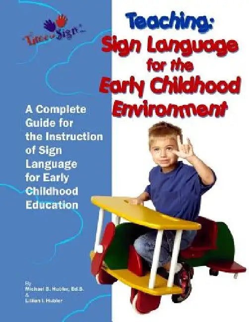 Teaching: Sign Language for the Early Childhood Environment by Lillian I. Hubler C. D. a.