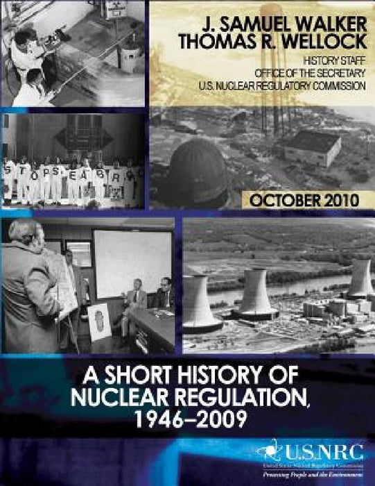 A Short History of Nuclear Regulation, 1946-2009 by Thomas R. Wellock