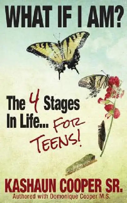 What If I am? The Four Stages in Life... For Teens!! by Domonique Cooper