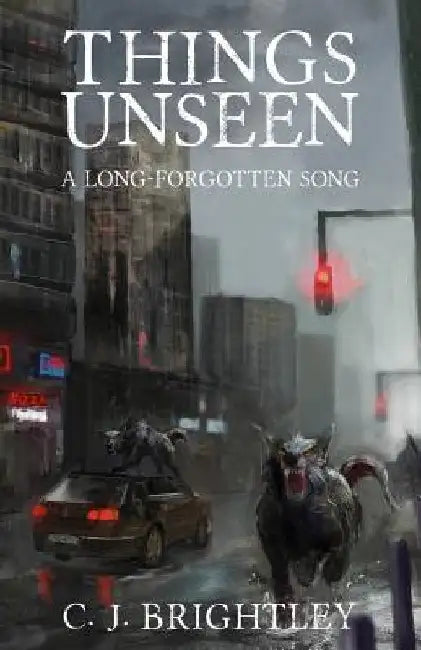 Things Unseen by C. J. Brightley