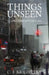 Things Unseen by C. J. Brightley