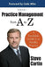 Practice Management from A to Z: A Readable Guide to a Healthy Practice by Steve Cartin