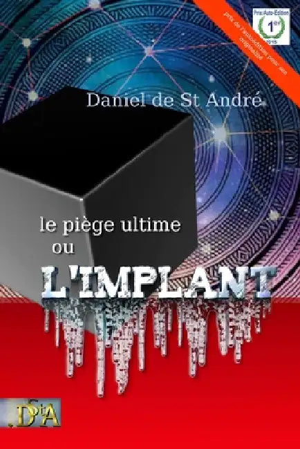 L'implant: Un thriller doublé d'un roman initiatique. Une civilisation identique à la nôtre, victime de son avancée technologique by de St André, Daniel