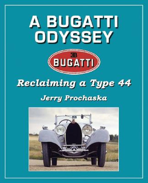A Bugatti Odyssey: Reclaiming a Type 44 by Jerry Prochaska