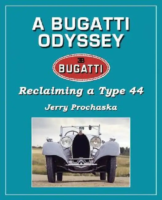 A Bugatti Odyssey: Reclaiming a Type 44 by Jerry Prochaska