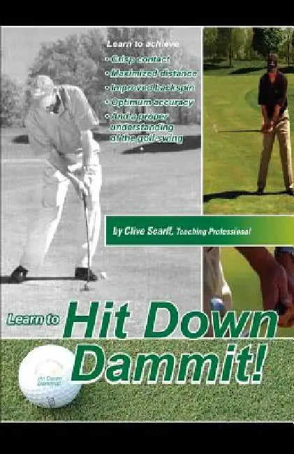 Hit Down Dammit!: (The Key to Golf) by Clive Scarff