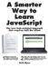A Smarter Way to Learn JavaScript: The new approach that uses technology to cut your effort in half by Mark Myers