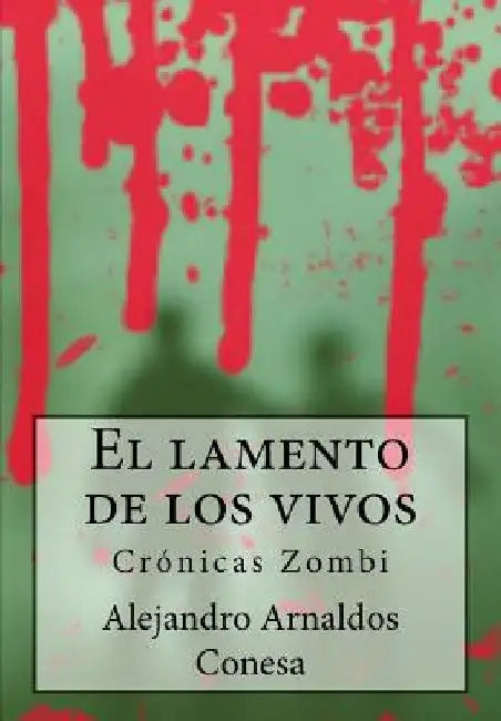 Crónicas Zombi: El lamento de los vivos by Conesa, Alejandro Arnaldos