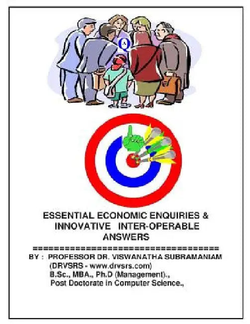 Essential Economic Enquiries & Innovative Inter Operable Answers: Economics and Management Application Guide by Viswanatha Subramaniam