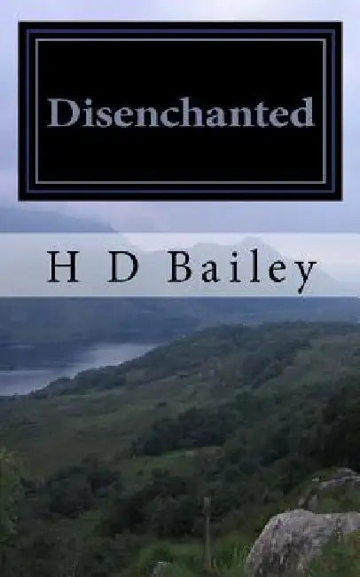 Disenchanted by H. D. Bailey