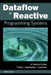 Dataflow and Reactive Programming Systems: A Practical Guide by Matt Carkci